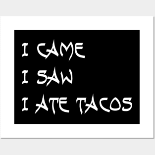 I Came. I Saw. I Ate Tacos. Posters and Art